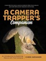 A Camera Trapper's Companion: An Introduction to Exploring Nature with Trail Cameras - Chris Wemmer - 9798986282121