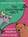 The Stock Market ABC's: An Economic Primer for the Toddling Trader - John C. Dvorak - 9798986282947