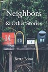 Neighbors and Other Stories - Bette Bono - 9798986288543