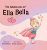 The Adventures of Ella Bella - Katie Marie Brown - 9798986307367