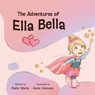 The Adventures of Ella Bella - Katie Marie Brown - 9798986307374