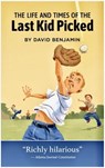 The Life and Times of the Last Kid Picked - David Benjamin - 9798986312965
