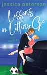 Lessons in Letting Go: A Soccer Romance - Jessica Peterson - 9798986324098