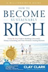 A Millionaire's Guide | How to Become Sustainably Rich - Clay Clark - 9798986427829