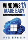 Windows 11 Made Easy - BERNSTEIN,  James - 9798986466729
