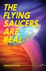 The Flying Saucers Are Real - Donald Keyhoe - 9798986476018
