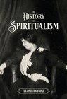 The History of Spiritualism (Vols. 1 and 2) - DOYLE,  Sir Arthur Conan - 9798986476025