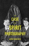 The Case For Spirit Photography - Arthur Conan Doyle - 9798986476094