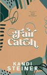 Fair Catch - Kandi Steiner - 9798986558714
