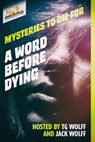 A Word Before Dying - TG Wolff ; Jack Wolff ; Judi Lynn ; Frank Zafiro ; Mark Edward Langley ; Kyra Jacobs ; KM Rockwood ; Michael Penncavage - 9798986641607