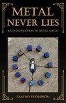 Metal Never Lies: An Introduction to Metal Magic - Sam 'Bo' Thompson - 9798986682518
