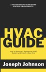 HVAC Guide: How to Remove a Residential HVAC System and Install a New One - Joseph Johnson - 9798986700090