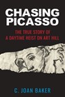 Chasing Picasso: The True Story of a Daytime Heist on Art Hill - C. Joan Baker - 9798986738703