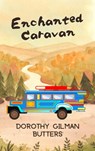 Enchanted Caravan - Dorothy Gilman Butters - 9798986769158