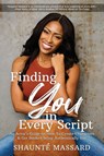 Finding You in Every Script - Shaunte Massard - 9798986837703