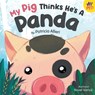 My Pig Thinks He's a Panda - Patricia Allieri - 9798986847054