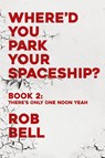 There's Only One Noon Yeah - Rob Bell - 9798986996066
