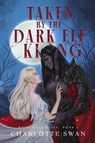 Taken by the Dark Elf King - Charlotte Swan - 9798987019214