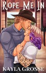 Rope Me In (The Cowboys of Night Hawk) - Kayla Grosse - 9798987054680