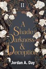 A Shade of Darkness and Deception - Jordan A Day - 9798987121030