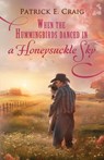 When The Hummingbirds Danced In A Honeysuckle Sky - Patrick E. Craig - 9798987145180