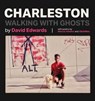 Charleston: Walking With Ghosts - David Edwards - 9798987163238