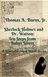Sherlock Holmes and Dr. Watson: Ten Steps from Baker Street - Thomas A. Burns, Jr. - 9798987209936