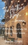 The Author's Way: A 90-Day Journey to Finding Your Voice - Jennifer Wright - 9798987222256