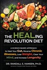 The HEALing Revolution Diet: A Science-based Approach to Heal Your Gut, Reverse Chronic Illnesses, Lose Weight, Clear Your Mind, and Increase Longevit - Randall Hansen - 9798987252055