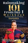 Rainmaking 101 From Day 1 - Precious L Williams - 9798987289167