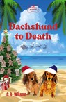 Dachshund to Death - C. B. Wilson - 9798987350393