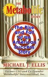 The Metabolife Story: The Rise and Fall of an American Success Story - Michael J. Ellis - 9798987354803