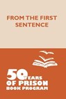 From the First Sentence: 50 Years of Prison Book Program - Lucy Parsons - 9798987369814