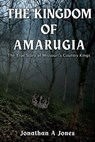 The Kingdom of Amarugia - Jonathan A Jones - 9798987429730