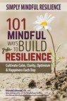 Simply Mindful Resilience: 101 Mindful Ways to Build Resilience - Donald Altman - 9798987436806
