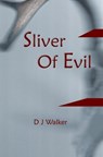 Sliver Of Evil - D J Walker - 9798987455319