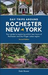 Day Trips Around Rochester, New York - Debi Bower - 9798987462010