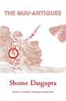 The Muu-Antiques - Shome Dasgupta - 9798987465431