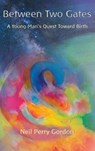 Between Two Gates - Neil Perry Gordon - 9798987563236