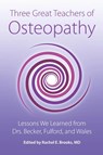 Three Great Teachers of Osteopathy - Rachel E Brooks - 9798987567500