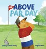 An Above Par Day - Lindsay C Farley - 9798987596302