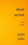 Dear Artist - Jaiya John - 9798987605615