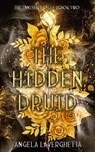The Hidden Druid The Innisfail Cycle Book Two - Angela Laverghetta - 9798987726037