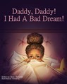 Daddy, Daddy! I Had A Bad Dream! - Alicia Benjamin - 9798987727461