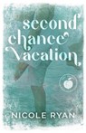 Second Chance Vacation - Nicole Ryan - 9798987730416
