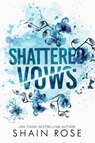 Rose, S: Shattered Vows - Shain Rose - 9798987758373