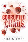Rose, S: Corrupted Chaos - Shain Rose - 9798987758397