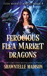 Ferocious Flea Market Dragons - Shawntelle Madison - 9798987843192