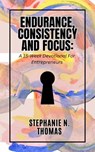 Endurance, Consistency and Focus: A 15-Week Devotional for Entrepreneurs - Stephanie N. Thomas - 9798987890981