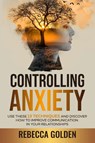 Controlling Anxiety - Rebecca Golden - 9798987904404